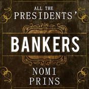 All the Presidents' Bankers by  Nomi Prins audiobook