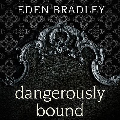 Dangerously Bound by Eden Bradley audiobook