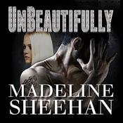 Unbeautifully by  Madeline Sheehan audiobook