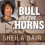 Bull by the Horns by  Sheila Bair audiobook