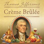 Thomas Jefferson's Creme Brulee by  Thomas J. Craughwell audiobook