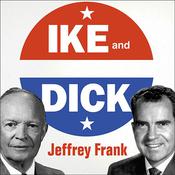 Ike and Dick by  Jeffrey Frank audiobook