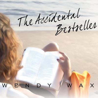 The Accidental Bestseller by Wendy Wax audiobook