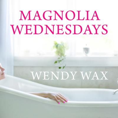 Magnolia Wednesdays by Wendy Wax audiobook