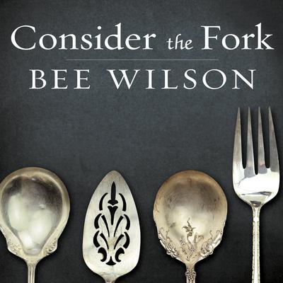 Consider the Fork by Bee Wilson audiobook