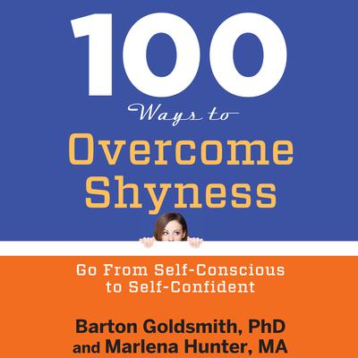 100 Ways to Overcome Shyness by Barton Goldsmith audiobook