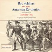 Boy Soldiers of the American Revolution by  Caroline Cox audiobook