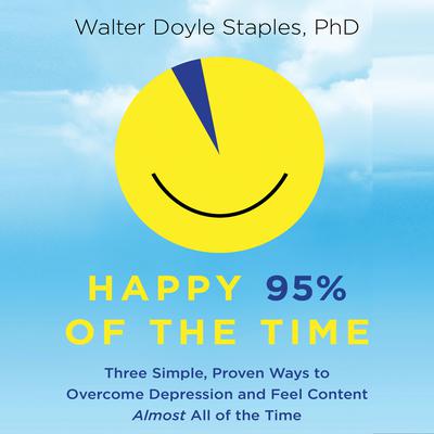Happy 95% the Time by Walter Doyle Staples audiobook