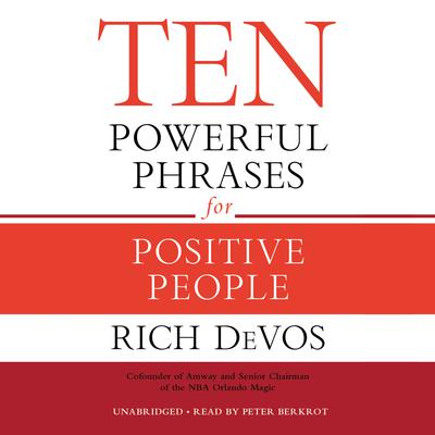 Ten Powerful Phrases for Positive People by Rich DeVos audiobook