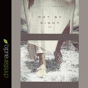 Not By Sight by  Jon Bloom audiobook