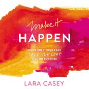 Make It Happen by  Lara Casey audiobook