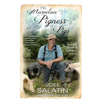 The Marvelous Pigness of Pigs by Joel Salatin audiobook