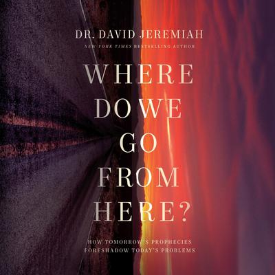 Where Do We Go From Here? by David Jeremiah audiobook
