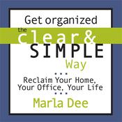Get Organized the Clear and Simple Way by  Marla Dee audiobook