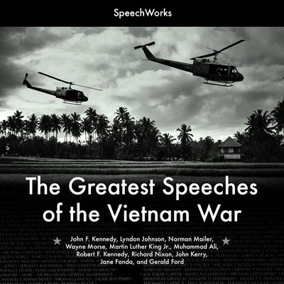The Greatest Speeches of the Vietnam War by SpeechWorks audiobook