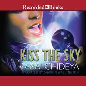 Kiss the Sky by  Farai Chideya audiobook
