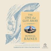 The One that Got Away by  Howell Raines audiobook