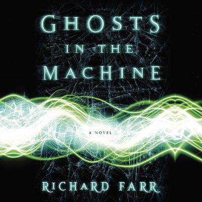 Ghosts in the Machine by Richard Farr audiobook