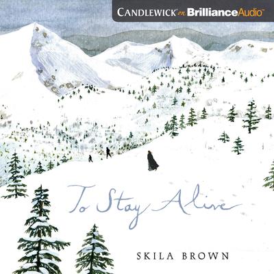 To Stay Alive by Skila Brown audiobook