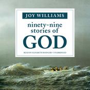 Ninety-Nine Stories of God by  Joy Williams audiobook