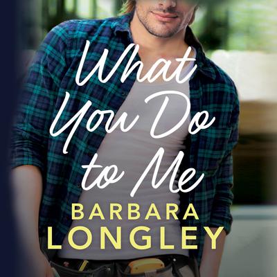 What You Do to Me by Barbara Longley audiobook