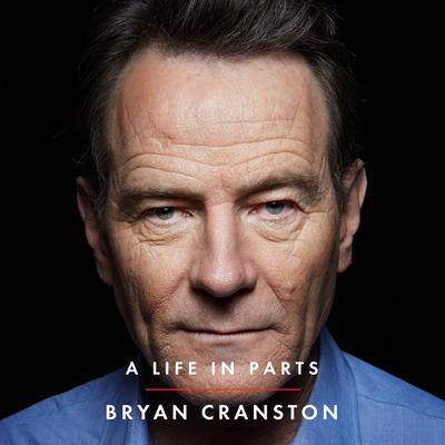 A Life in Parts by Bryan Cranston audiobook