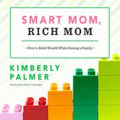 Smart Mom, Rich Mom by  Kimberly Palmer audiobook