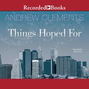 Things Hoped For by  Andrew Clements audiobook