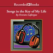 Songs in the Key of My Life by  Ferentz Lafargue audiobook