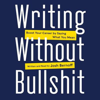 Writing Without Bullshit by Josh Bernoff audiobook