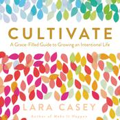 Cultivate by  Lara Casey audiobook