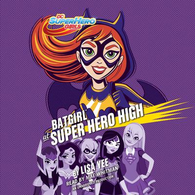 Batgirl at Super Hero High (DC Super Hero Girls) by Lisa Yee audiobook