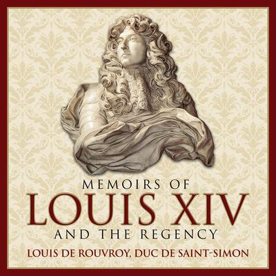 Memoirs Louis XIV and the Regency by Dolf de Roos audiobook