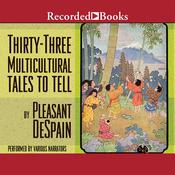 Thirty-three Multicultural Tales to Tell by  Pleasant DeSpain audiobook