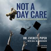Not a Day Care by  Everett Piper audiobook