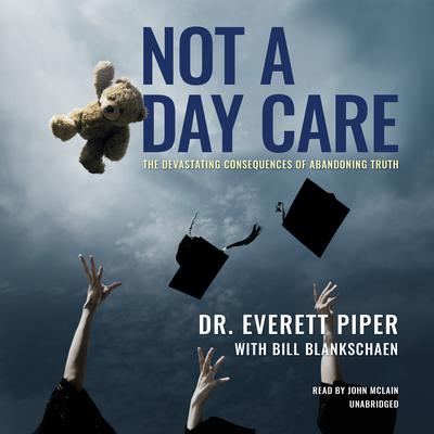 Not a Day Care by Everett Piper audiobook