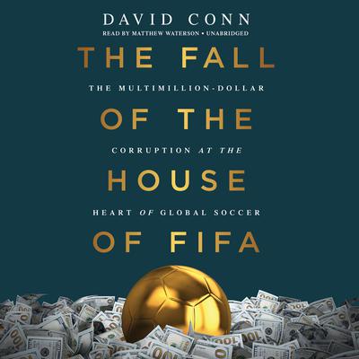 The Fall of the House of FIFA by David Conn audiobook