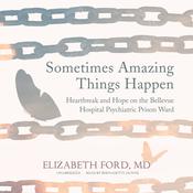 Sometimes Amazing Things Happen by  Elizabeth Ford MD audiobook