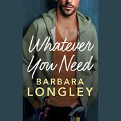 Whatever You Need by  Barbara Longley audiobook