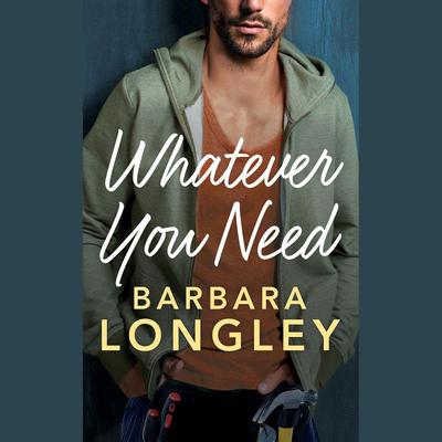 Whatever You Need by Barbara Longley audiobook