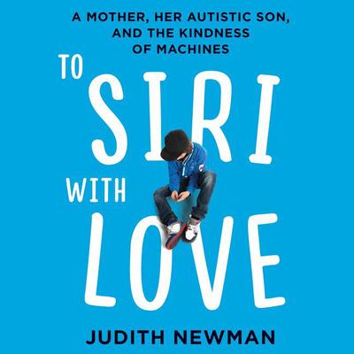 To Siri with Love by Judith Newman audiobook