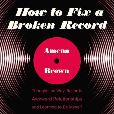 How to Fix a Broken Record by Amena Brown audiobook