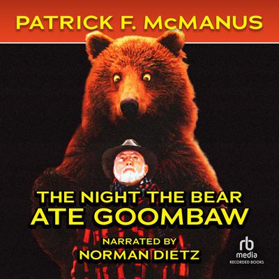 The Night the Bear Ate Goombaw by Patrick F. McManus audiobook