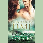 Tangled in Time by  Barbara Longley audiobook