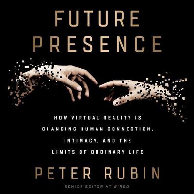 Future Presence by Peter Rubin audiobook