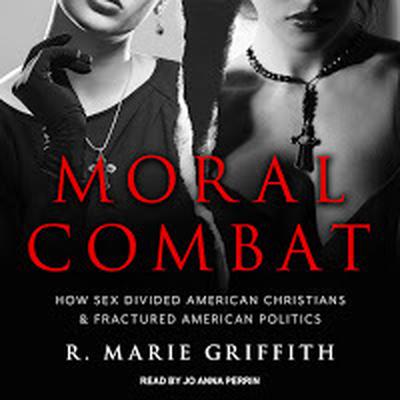 Moral Combat by R. Marie Griffith audiobook