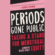 Periods Gone Public by  Jennifer Weiss-Wolf audiobook