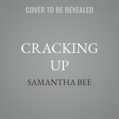 Cracking Up by Samantha Bee audiobook