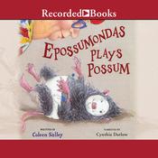 Epossumondas Plays Possum by  Coleen Salley audiobook