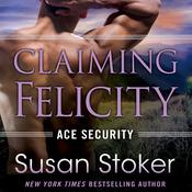 Claiming Felicity by  Susan Stoker audiobook